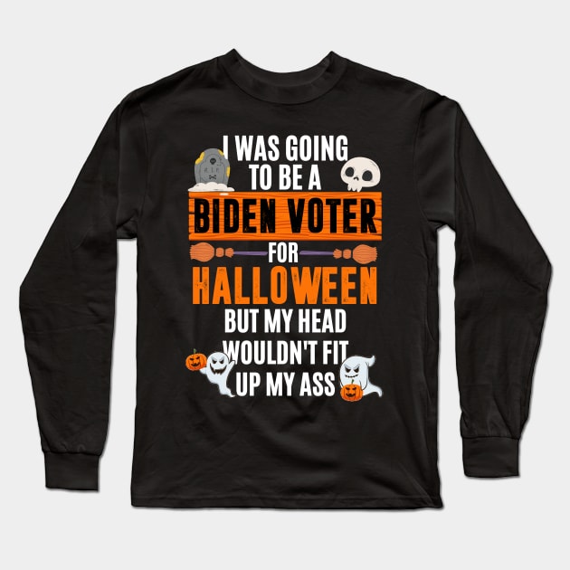 I was going to be a Biden voter for Halloween - funny anti biden halloween Long Sleeve T-Shirt by MerchByThisGuy